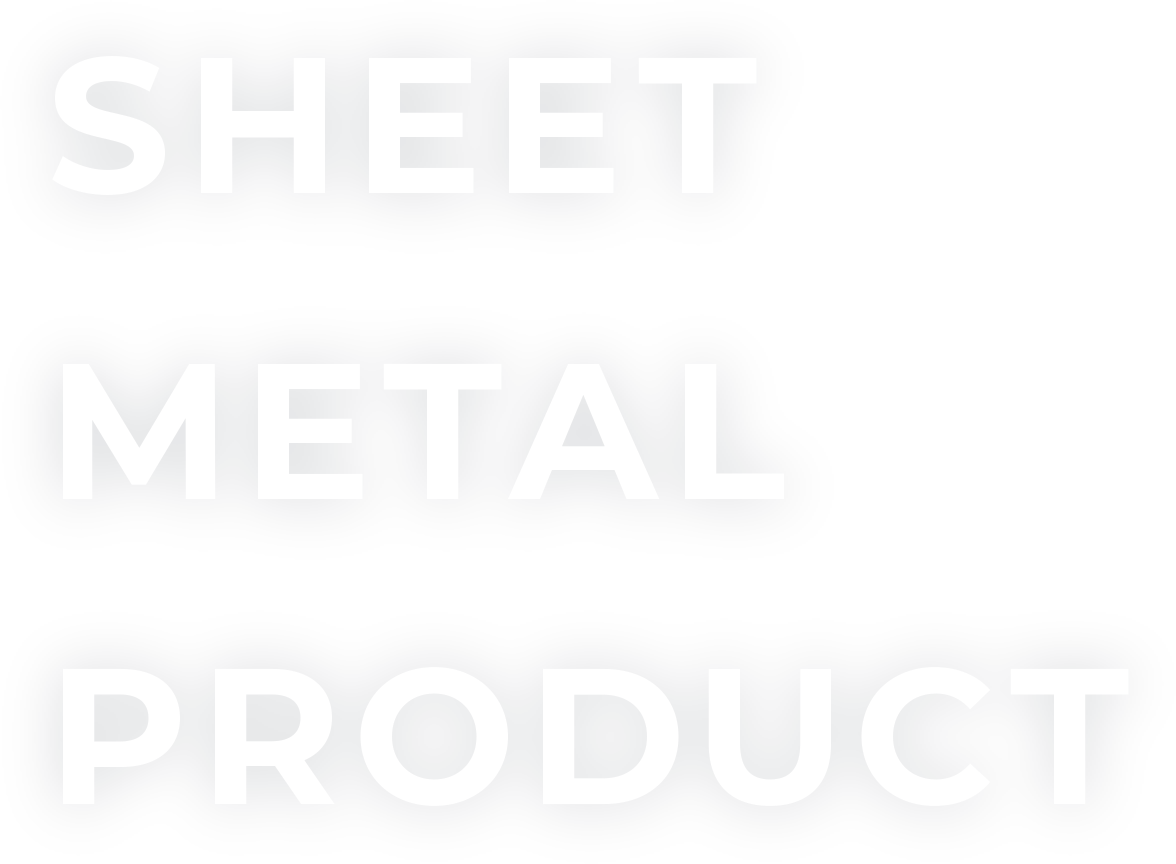 SHEET METAL PRODUCT